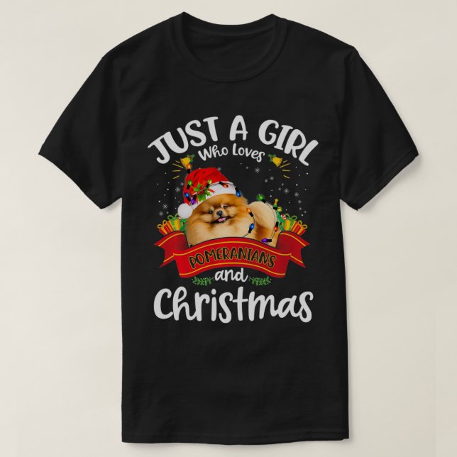 Just A Girl Who Loves Pomeranians & Christmas Funn T-Shirt (Design Front)