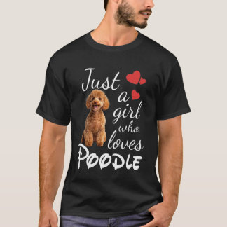 Just a Girl Who Loves Poodle Dog Funny Poodle Owne T-Shirt