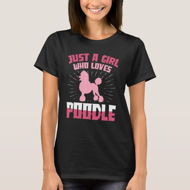 Just A Girl Who Loves Poodle Dogs Puppy Animal   T-Shirt (Front)
