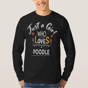 Just A Girl Who Loves Poodle Funny Dog Quotes Gif T-Shirt