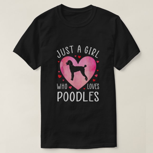 Just a Girl Who Loves Poodles Dog Mama Pet Lover  T-Shirt (Design Front)
