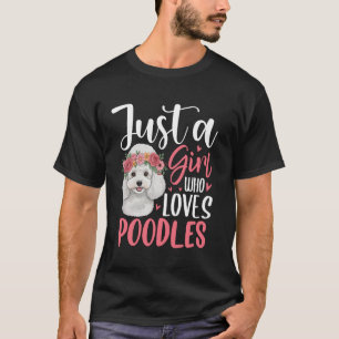 Just A Girl Who Loves Poodles Poodle Lover T-Shirt