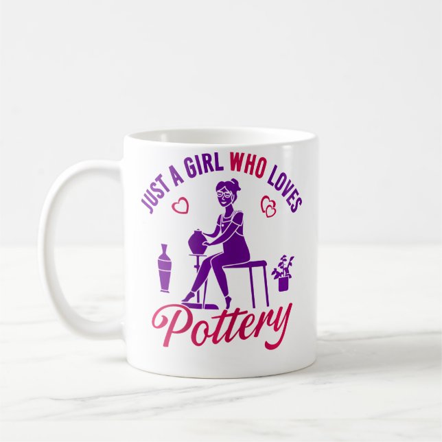 Just A Girl Who Loves Pottery Coffee Mug (Left)
