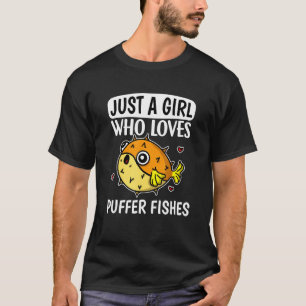 Just A Girl Who Loves Puffer Fishes Cute Puffer Fi T-Shirt