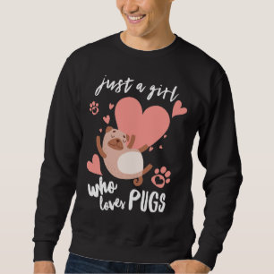 Just A Girl Who Loves Pugs Classic T-Shirt 205 Sweatshirt