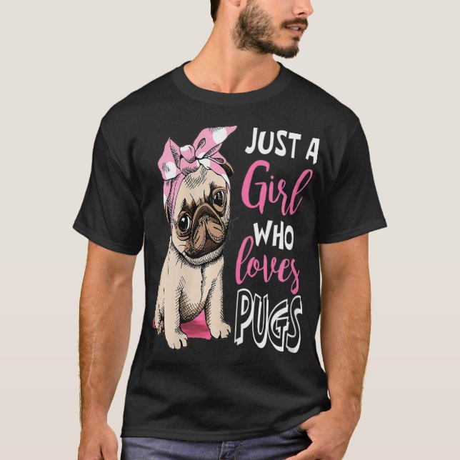 Just a Girl Who Loves Pugs Cute Pug Dog Lover T-Shirt (Front)