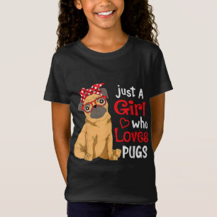 Just a Girl Who Loves Pugs - Cute Pug Lover Girls T-Shirt