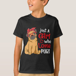 Just a Girl Who Loves Pugs - Cute Pug Lover Girls T-Shirt