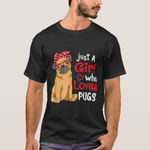 Just a Girl Who Loves Pugs Cute Pug Lover Girls  T-Shirt