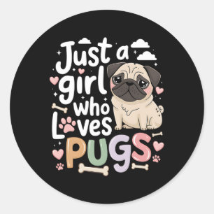 Just A Girl Who Loves Pugs Dog Animal Lovers Kid T Classic Round Sticker