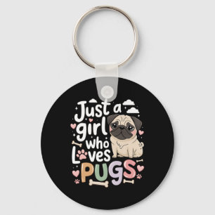 Just A Girl Who Loves Pugs Dog Animal Lovers Kid T Key Ring