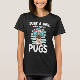 Just A Girl Who Loves Pugs Funny Dog Mum Cute Pug T-Shirt