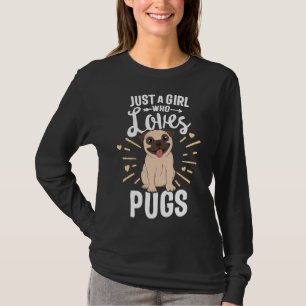 Just A Girl Who Loves Pugs Gift for Women Girls Do T-Shirt