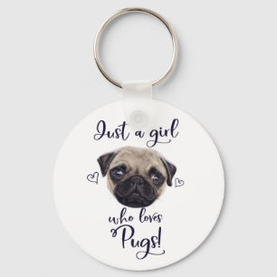 Just A Girl Who Loves Pugs Key Ring