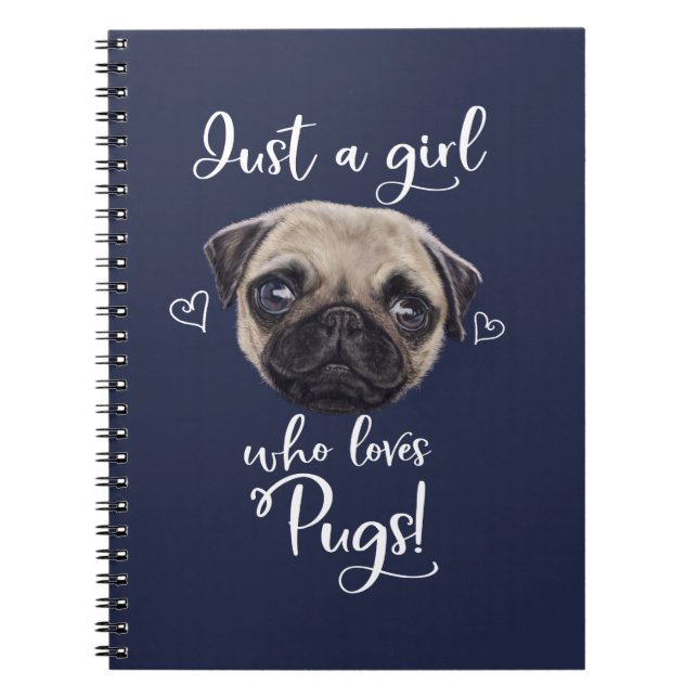 Just A Girl Who Loves Pugs Notebook (Front)