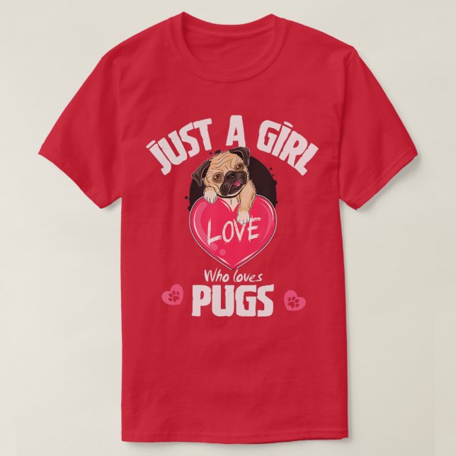 Just a Girl Who Loves Pugs, Pug Dog Lover Gifts  T-Shirt (Design Front)