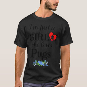 Just a Girl who loves pugs quote Funny pug saying T-Shirt