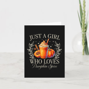 Just A Girl Who Loves Pumpkin Spice Fall Autumn Vi Card