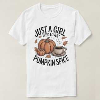 Just a Girl Who Loves Pumpkin Spice Fall Tee
