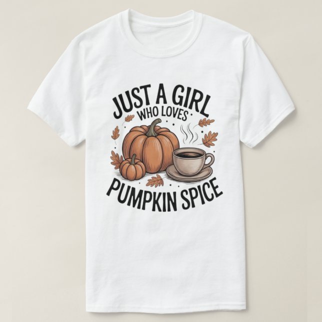 Just a Girl Who Loves Pumpkin Spice Fall Tee (Design Front)