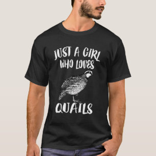 Just A Girl Who Loves Quails Gift T-Shirt