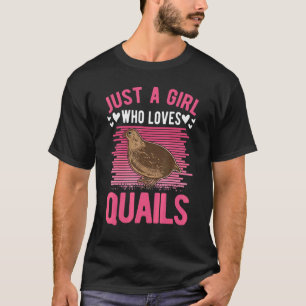 Just A Girl Who Loves Quails T-Shirt