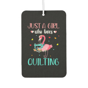 Just A Girl Who Loves Quilting And Flamingo Car Air Freshener