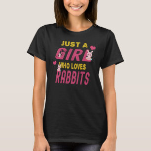Just a Girl who loves Rabbits Bunny Lover Gift T-Shirt