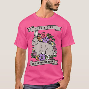 Just A Girl Who Loves Rabbits,Bunny With Flowers W T-Shirt