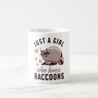 Just A Girl Who Loves Raccoons