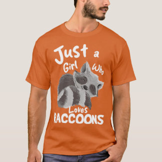 Just A Girl Who Loves Raccoons T-Shirt