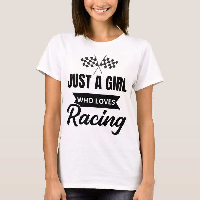 Just a girl who loves racing T-Shirt (Front)
