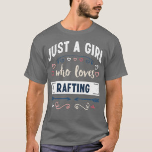 Just a Girl who loves Rafting Funny Gifts T-Shirt