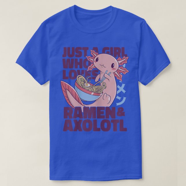Just A Girl Who Loves Ramen And Axolotl 665 T-Shirt (Design Front)