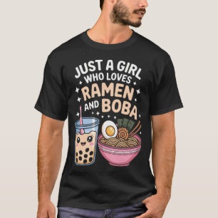 Just A Girl Who Loves Ramen And Boba Anime Food Fa T-Shirt