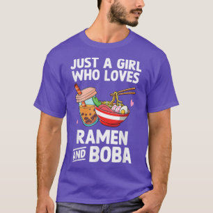 Just A Girl Who Loves Ramen And Boba Bubble Tea Te T-Shirt