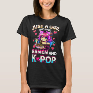 Just A Girl Who Loves Ramen And K-p T-Shirt