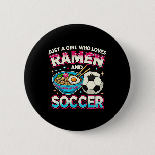 Just A Girl Who Loves Ramen And Soccer 6 Cm Round Badge