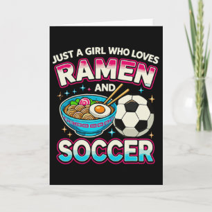 Just A Girl Who Loves Ramen And Soccer  Card
