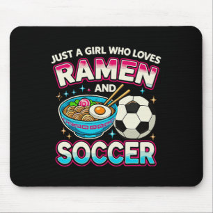Just A Girl Who Loves Ramen And Soccer Mouse Mat