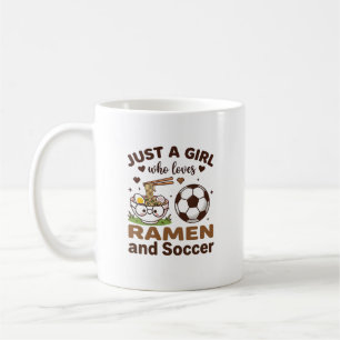 Just a girl who loves ramen and soccer, soccer coffee mug