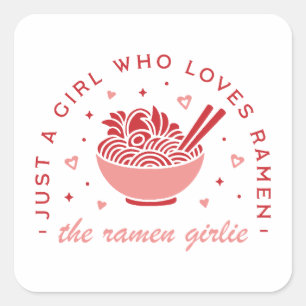 Just a girl who loves Ramen noodles kawaii girly Square Sticker