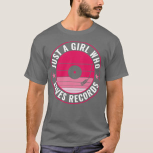Just a Girl Who Loves Records Funny Vinyl Collecti T-Shirt