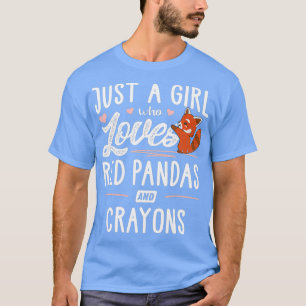 Just A Girl Who Loves Red Pandas And Crayons T-Shirt