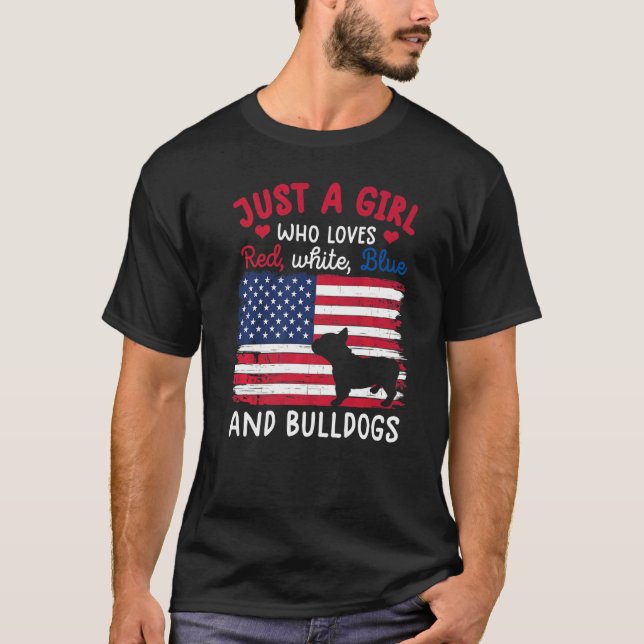 Just A Girl Who Loves Red White Blue  Bulldog Usa  T-Shirt (Front)