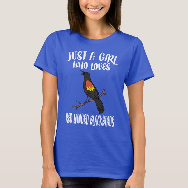 Just A Girl Who Loves Red-winged Blackbirds T-Shirt (Front)