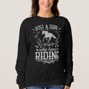 Just A Girl Who Loves Riding  Horse Equestrian Rid Sweatshirt