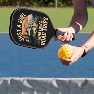 Just A Girl Who Loves Road Trips Pickleball Paddle