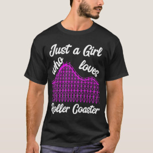 Just A Girl Who Loves Roller Coaster Thrillseekers T-Shirt