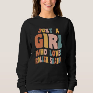 Just A Girl Who Loves Roller Skating Inline Skater Sweatshirt